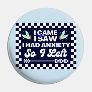 Funny Resilience Quote, I Came I Saw I Had Anxiety So I Left Pin