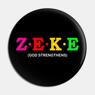 Zeke - God Strengthens Pin