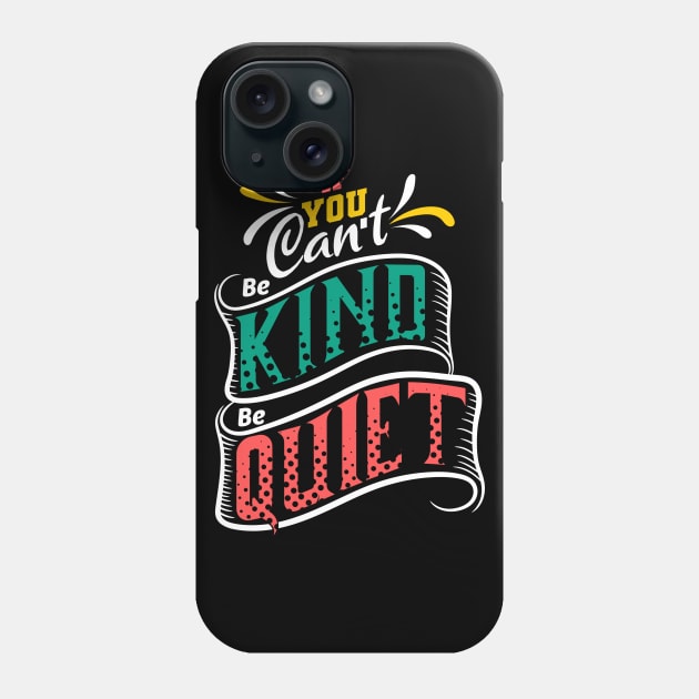 If You Can't Be Kind Be Quite Phone Case by Genuine Vintage