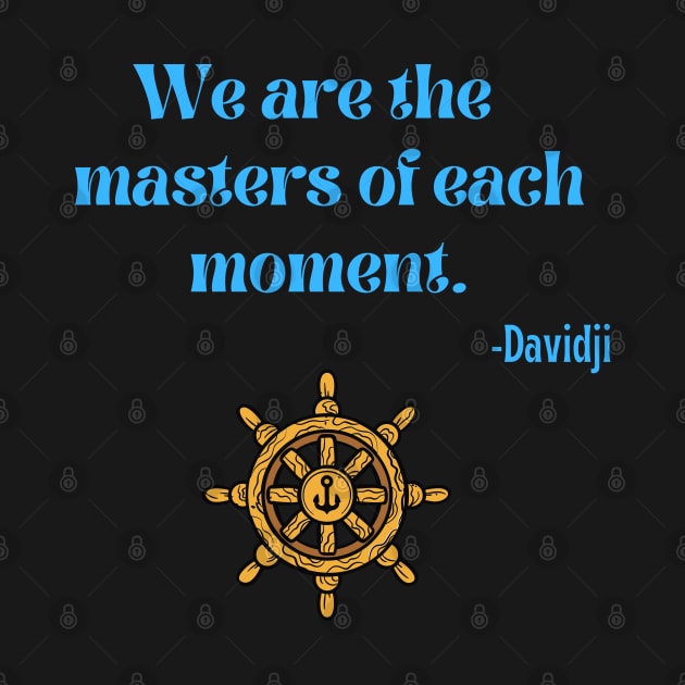 We are the masters of each moment by Rechtop