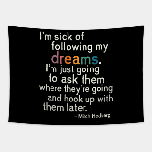 Mitch Hedberg "I'm Sick of Following My Dreams..." Tapestry