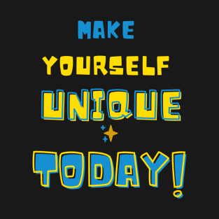 Make Yourself Unique! T-Shirt