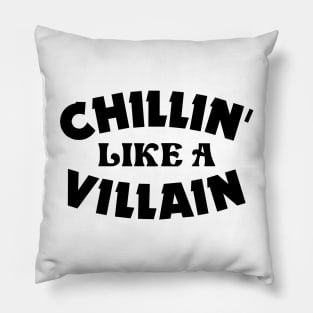 Chillin like a villain Pillow