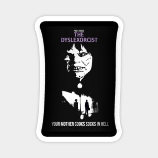 The Dyslexorcist || Your Mother Cooks In Hell Magnet