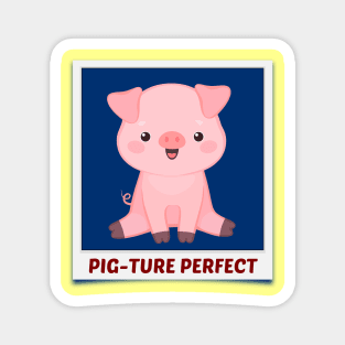 Pig-Ture Perfect - Cute Pig Pun Magnet