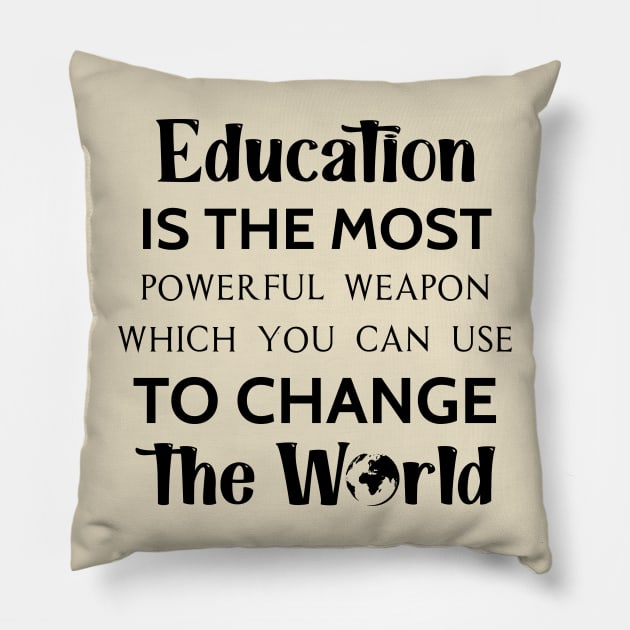 Education is the most powerful weapon which you can use to change the world Pillow by TrendyStitch