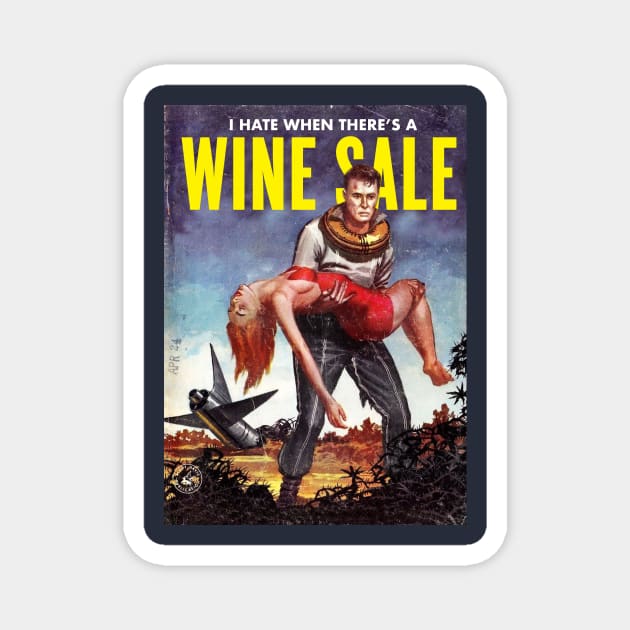I Hate When There's A Wine Sale Magnet by MindsparkCreative