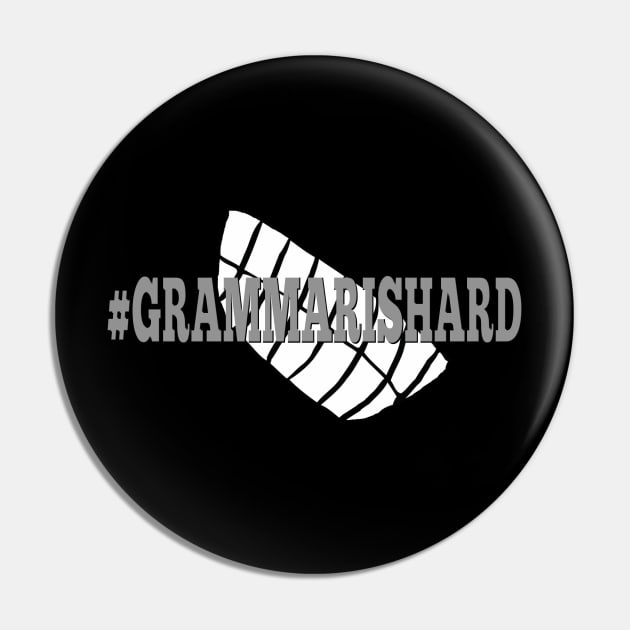 Grammar Is Hard Pin by D_AUGUST_ART_53