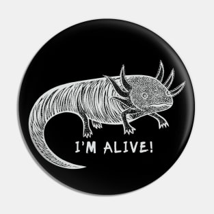 Axolotl - I'm Alive! - meaningful hand drawn animal design Pin