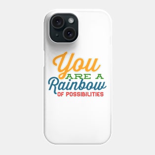 You Are A Rainbow Of Possibilities positive motivational funny typography Phone Case