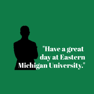 Have a Great Day at Eastern Michigan University T-Shirt