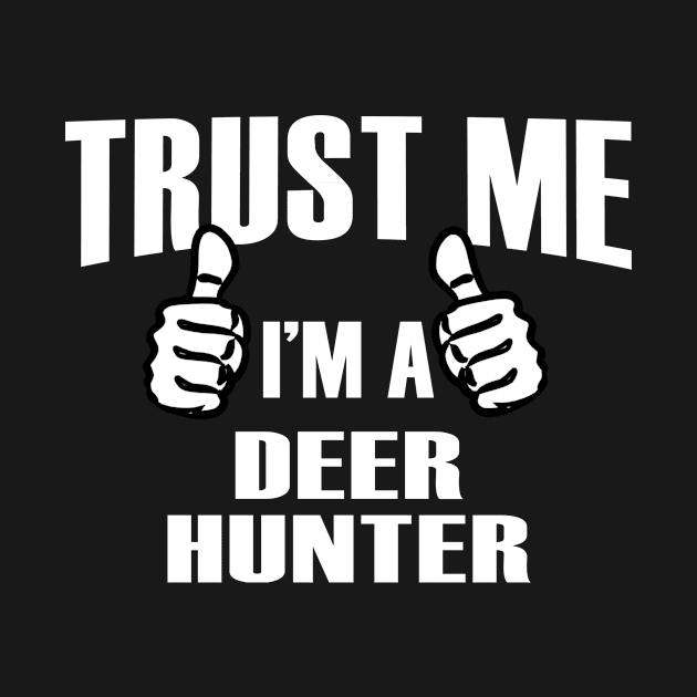 Trust Me I’m A Deer Hunter – T & Accessories by blythevanessa