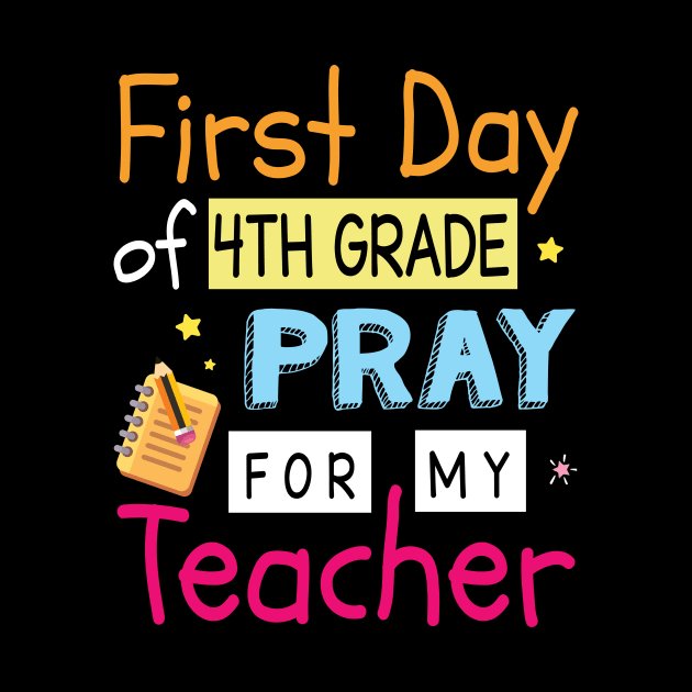 First Day Of 4th Grade Pray For My Teacher Happy Student by Cowan79