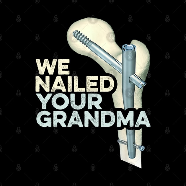 We Nailed Your GrandMa by Vcormier