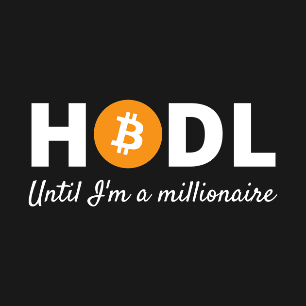 HODL Until I'm a Millionaire by TeeNZ