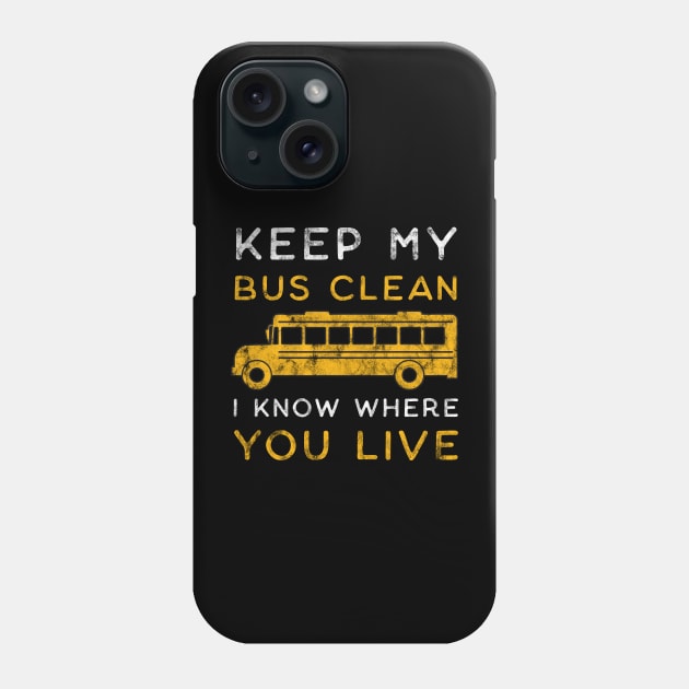 Keep My Bus Clean I Know Where You Live Funny Bus driver Phone Case by BlendedArt