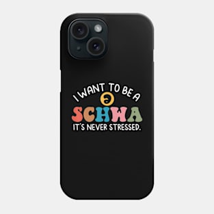 I Want To Be A Schwa Its Never Stressed Science Of Reading Phone Case