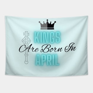 Kings are born in April - Quote Tapestry