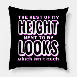 The Rest of my Height went to my Looks Pillow