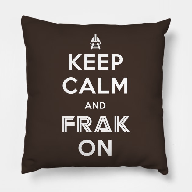 Keep Calm And Frak On Pillow by GeekThreadz