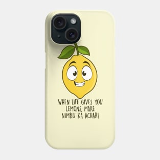 When Life Gives You Lemons, Make Nimbu ka Achar! Phone Case