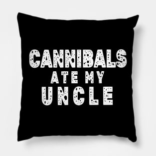 Cannibals-Ate-My-Uncle Pillow