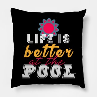 life is better at the pool Pillow