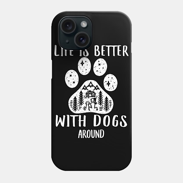 LIFE IS BETTER WITH DOGS AROUND Phone Case by AdelaidaKang