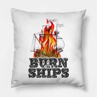 Burn the ships Pillow