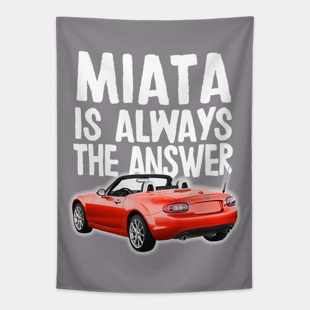 Miata Is Always The Answer - (Red) Mazda Miata/MX-5 Tapestry by DankFutura