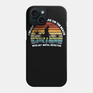 Metal Detecting - I enjoy long walks on the beach Phone Case