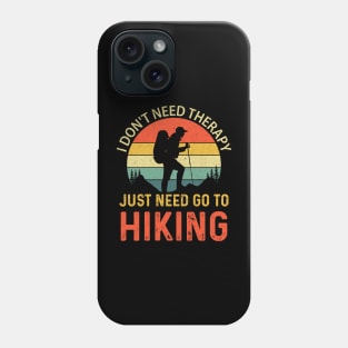 I don't need therapy I just need go to hiking Phone Case
