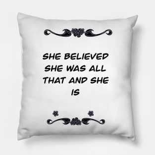 Inspirational motivational affirmation - She believed she was all that and she is girl boss Pillow