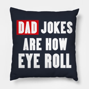 Dad Jokes Are How Eye Roll Funny Dad Joke Pillow