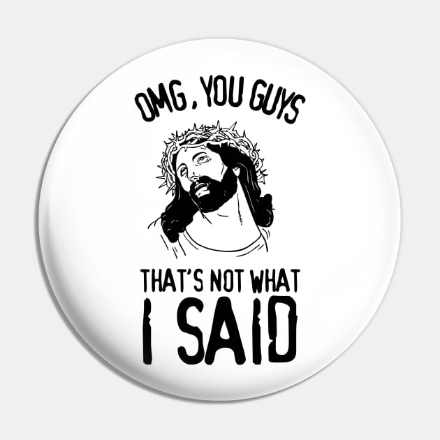 Jesus | OMG, you guys, That's Not What I Said Pin by fernandaffp