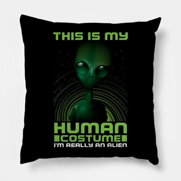 This Is My Human Costume I'm Really An Alien Pillow by monolusi