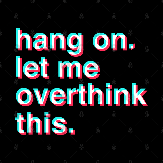 Hang on let me overthink this by Happy Lime