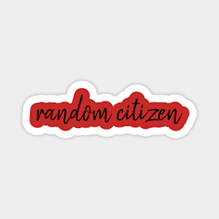 Random citizen Magnet