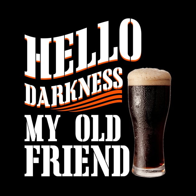 Hello Darkness My Old Friend Dark Beer by TeeWind