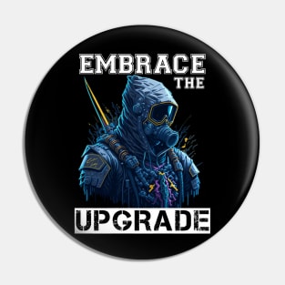 Embrace The Upgrade Pin