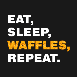 EAT SLEEP WAFFLES REPEAT (white) [Rx-tp] T-Shirt