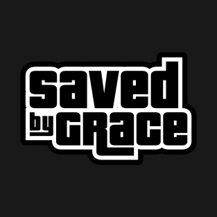 saved by grace T-Shirt