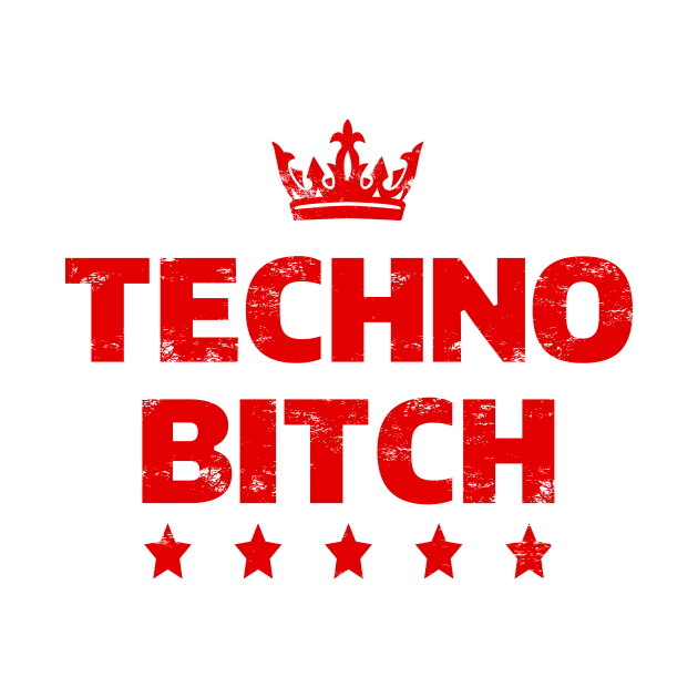 Techno BITCH by shirts.for.passions