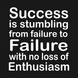 Success is stumbling from failure - Churchill T-Shirt
