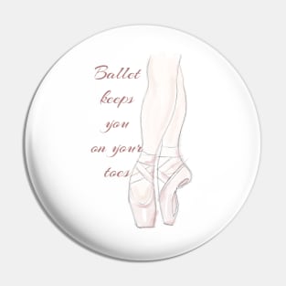 Ballet keeps you on your toes sketch Pin