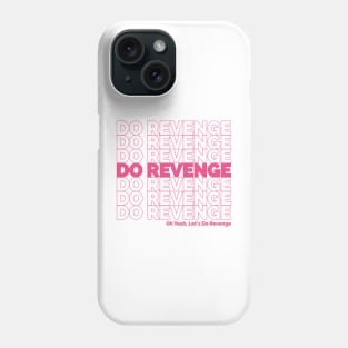 Do Revenge Phone Case