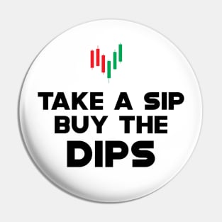 Trader - Take a sip buy the dips Pin