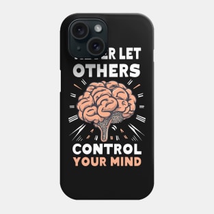 Never let others control your mind - motiv brain Phone Case