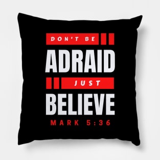 Don't Be Afraid Just Believe | Christian Typography Pillow