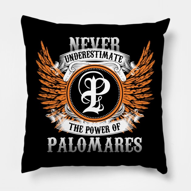 Palomares Name Shirt Never Underestimate The Power Of Palomares Pillow by Nikkyta
